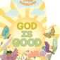 Illustrated sun with flowers and text 'God is Good'.
