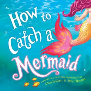 Colorful 'How to Catch a Mermaid' book cover.